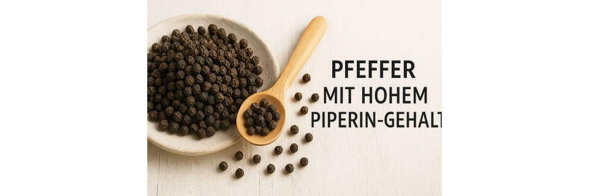 Pfeffer mit Power: Warum hoher Piperin-Gehalt zählt - Pfeffer mit hohem Piperin-Gehalt – Intensiv und gesund