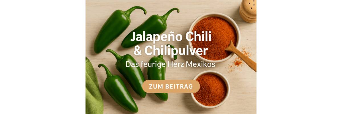 Jalapeño Chili &amp; Chilipulver – das feurige Herz Mexikos - Jalapeño Chili &amp; Chilipulver – feurig, frisch I BenCondito