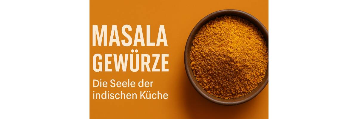 Masala Gewürze – Die Seele der indischen Küche - Masala Gewürze – Indiens duftende Vielfalt I BenCondito