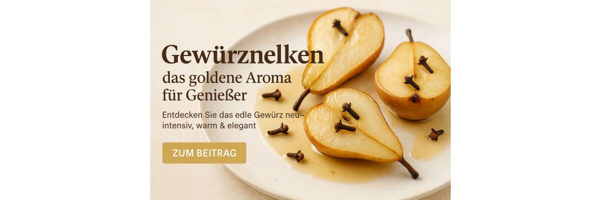 Gewürznelken – das goldene Aroma für Genießer - Gewürznelken – Edles Aroma für Feinschmecker | BenCondito